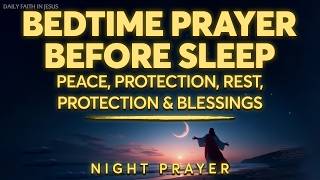 Night Prayer Before Going to Bed 🙏 Powerful Bedtime Prayer for Peaceful Sleep, Protection, Blessings