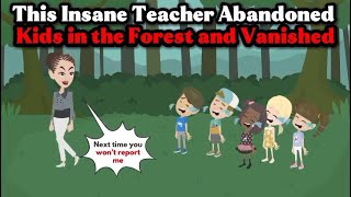 This Insane Teacher Abandoned Kids in the Forest and Vanished