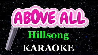 ABOVE ALL  - KARAOKE - HILLSONG - WORSHIP SONG 