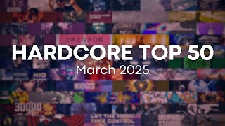 HARDCORE TOP 50 | March 2025