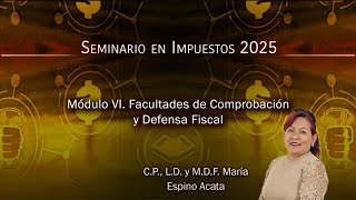 Seminario en Impuestos 2025 - M6: Facultades de Comprobación y Defensa Fiscal