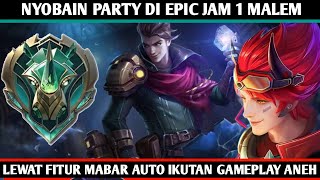 NYOBAIN PARTY JALUR INVITATION DI ROOM EPIC , NJAY GAMEPLAY IKUTAN ANEH MAEN DI JAM 1 MALAM .