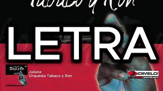 Juliana Interpretada por Orquesta Tabaco Y Ron | Letra (Lyric Video)