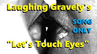 Laughing Gravely - Let's Touch Eyes | COMEDY FOLK SONG | 2023