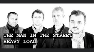 THE MAN IN THE STREET - HEAVY LOAD (LYRICS)