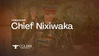 Chief Nixiwaka Yawanawá | Colibri Spirit Festival 2025
