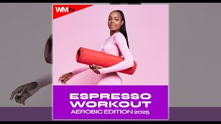 ESPRESSO WORKOUT AEROBIC EDITION 2025 - 135 BPM / 32 COUNT - Fitness & Music 2025