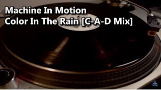 Machine In Motion - Color In The Rain [C-A-D Mix] (1995)