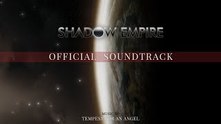 Shadow Empire [Official Soundtrack by Tempest for an Angel]