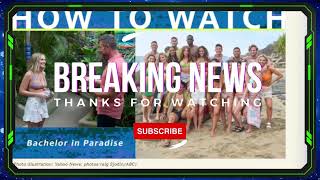 How to watch 'Bachelor in Paradise' Season 9 — now streaming