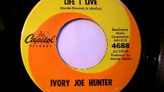 Ivory Joe Hunter - The Life I Live
