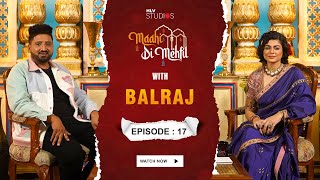 Maahi Di Mehfil | Episode no 17 - Balraj | Maahi Sharma