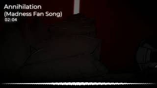 Annihilation- Madness Combat Fan Song