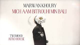 Marwan Khoury - Mich Aam Bitrouhi Min Bali (Twomood Afro House Remix) 