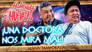 HABLANDO HUEVADAS - Duodécima Temporada [UNA DOCTORA NOS MIRA MAL]