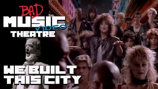 "We Built This City" by Starship | Bad Music Video Theatre