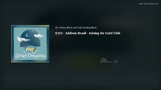E213 - Addison Brasil - Joining the Grief Club