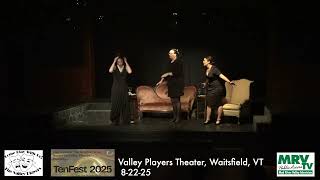 TenFest 2025 - A festival of short plays produced by the Vermont Playwrights Circle. 8-22-25
