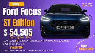 Ford Focus ST Edition Focuses on Performance, priced at $ 54,505 in the UK