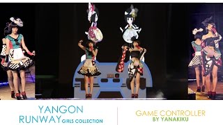 YANAKIKU  -  GAME CONTROLLER @ YANGON RUNWAY GIRLS COLLECTION ft: SEAN KINGSTON
