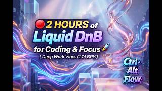 🔴 2 HOURS of Liquid DnB for Coding & Focus 🚀 | Deep Work Vibes (174 BPM)