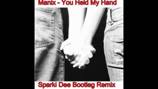 Manix - You Held My Hand (Sparki Dee Bootleg Remix)