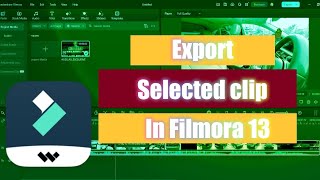 How To Export A Selected Clips in Filmora 13 | Filmora 13 Tutorial