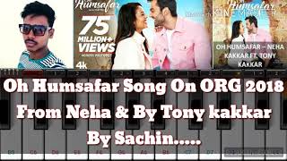 Oh Humsafar Song Neha kakkar & Tony kakkar On ORG 2018.....