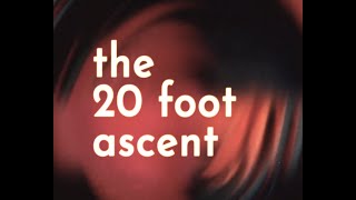 "The 20 Foot Ascent"