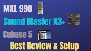 SoundBlaster K3+ & MXL 990 + Cubase 5 | Review & Setup