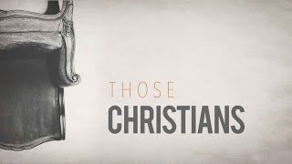 Those Christians Are Humble | Those Christians | Part 5 (Sermon)