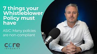 Integrity Bites #11 | 7 things a Whistleblower Policy must have | ASIC: Many reports non-compliant
