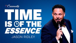 Time is of the Essence | Jason Ridley | Community Worship Center | #ThePreachedWord