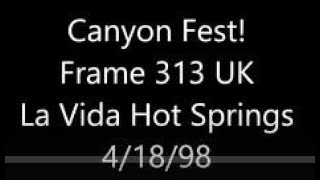 Frame 313 UK- Canyonfest- La Vita Hotsprings in Carbon Canyon, CA