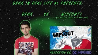 Drax in Real Life Episode 3 - Drax vs. Wipeout