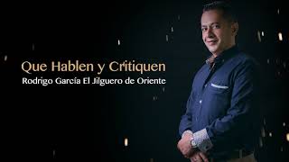 Que Hablen Y Critiquen | Rodrigo García - El Jilguero de Oriente (Vídeo Lyric)