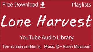 Lone Harvest | YouTube Audio Library