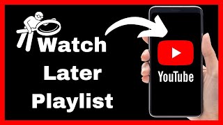 How To Find Your Watch Later Playlist On YouTube - Quick Guide