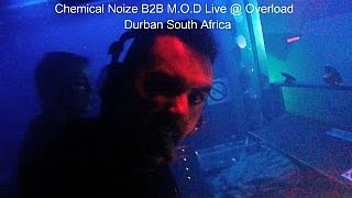 Chemical Noize B2B M.O.D Live @ Overload | Durban South Africa