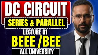 BEEE/BEE | DC Circuit | Series & Parallel | Lecture 01 | All University | Pradeep Giri Sir