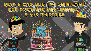 Déjà 5 ans que j'ai commencé mon aventure sur YouTube TGK