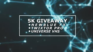 5K+ GIVEAWAY NEWBLUE FX, TWIXTOR PRO, UNIVERSE VHS