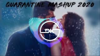 Quarantine Mashup 2020 - Mind Refreshing Bollywood Song | DK Creation