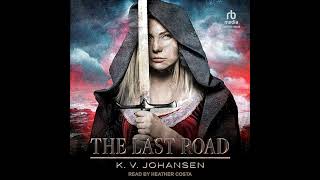 Last Road by K.V. Johansen | Full Audiobook