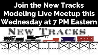 Model Railroad Meetup with New Tracks Modeling July 17th , 2024