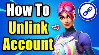 How To Unlink Fortnite Account From Epic Games Account (PS4, PS5, Xbox, Nintendo, PC, Mobile)