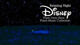 Disney Relaxing Night Piano Music Collection for Deep Sleep (No Mid-roll Ads)