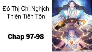 Đô Thị Chi Nghịch Thiên Tiên Tôn Chap 97+98