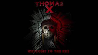 Thomas X - Welcome To The Rez