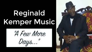 Reginald Kemper Music - "A Few More Days"